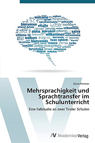 Mehrsprachigkeit und Sprachtransfer im Schulunterricht: Eine Fallstudie an zwei Tiroler Schulen