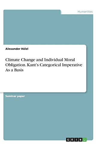Climate Change and Individual Moral Obligation. Kant¿s Categorical Imperative As a Basis