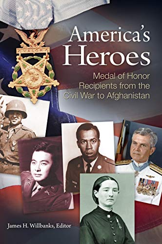 America's Heroes: Medal of Honor Recipients from the Civil War to Afghanistan