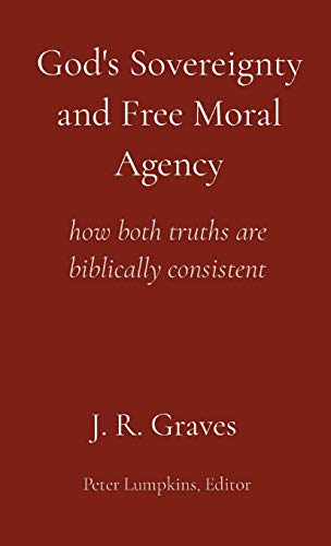 God's Sovereignty and Free Moral Agency: how both truths are biblically consistent