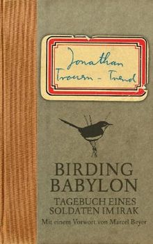 Birding Babylon: Tagebuch eines Soldaten im Irak