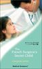 The French Surgeon's Secret Child (Mills & Boon Medical)