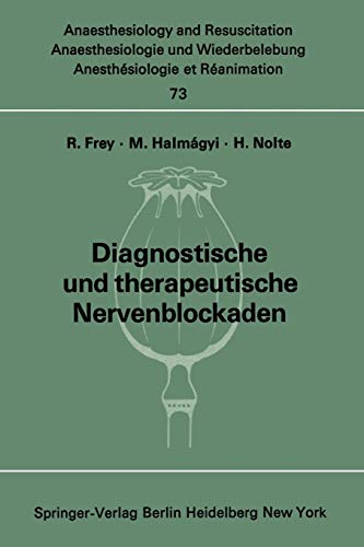 Diagnostische und therapeutische Nervenblockaden: Fortbildungsveranstaltung am 6./7. Oktober 1971 in Mainz (Anaesthesiologie und Intensivmedizin ... and Intensive Care Medicine, 73, Band 73)