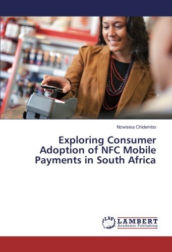 Exploring Consumer Adoption of NFC Mobile Payments in South Africa
