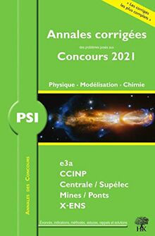 Physique, modélisation, chimie PSI : annales corrigées des problèmes posés aux concours 2021 : e3a, CCINP, Centrale-Supélec, Mines-Ponts, X-ENS