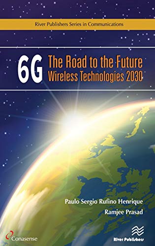 6G: The Road to the Future Wireless Technologies 2030 (River Publishers in Communications)