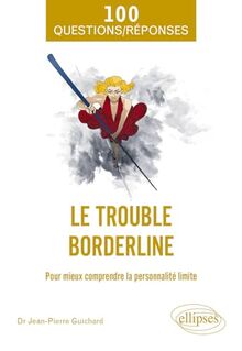 Le trouble borderline : pour mieux comprendre la personnalité limite