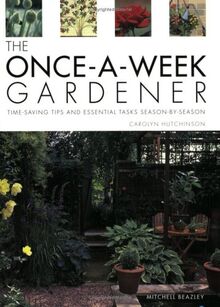 The Once-a-week Gardener: Time-saving Tips and Essential Tasks Season-by-season