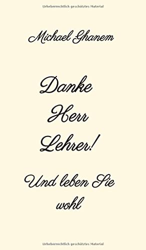 Danke Herr Lehrer!: Und leben Sie wohl