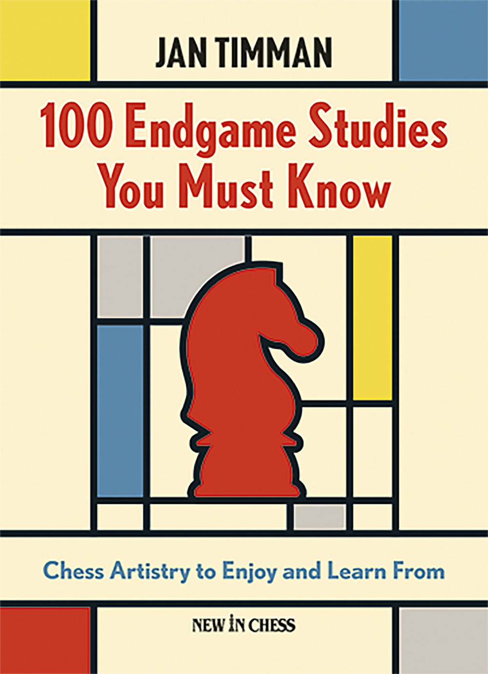Jan Timman 100 Endgame Studies You Must Know, Chess Artistry To Enjoy And Learn From