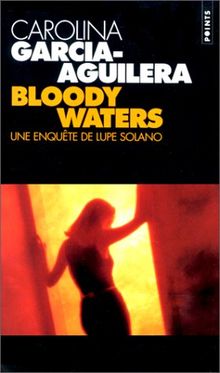 Une enquête de Lupe Solano. Bloody waters