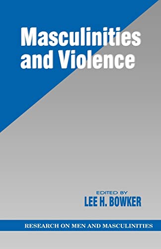 Masculinities and Violence (RESEARCH ON MEN AND MASCULINITIES SERIES)