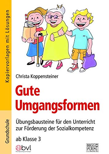 Gute Umgangsformen: Übungsbausteine für den Unterricht zur Förderung der Sozialkompetenz ab Klasse 3