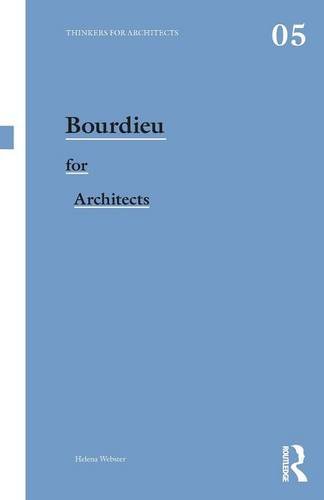 Bourdieu for Architects (Thinkers for Architects (Numbered Paperback))