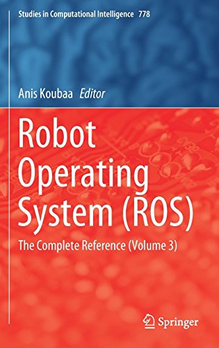 Robot Operating System (ROS): The Complete Reference (Volume 3) (Studies in Computational Intelligence, Band 778)