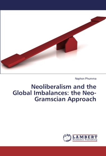 Neoliberalism and the Global Imbalances: the Neo-Gramscian Approach