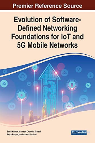Evolution of Software-Defined Networking Foundations for IoT and 5G Mobile Networks (Advances in Wireless Technologies and Telecommunication)