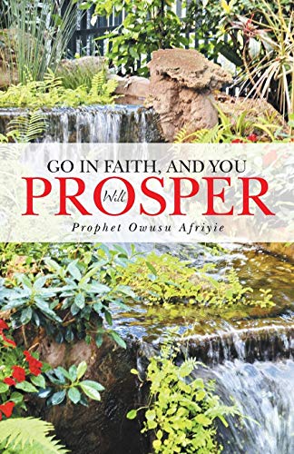 Go In Faith, and You Will Prosper