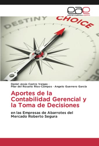 Aportes de la Contabilidad Gerencial y la Toma de Decisiones: en las Empresas de Abarrotes del Mercado Roberto Segura