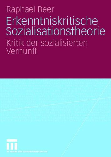 Erkenntniskritische Sozialisationstheorie: Kritik der sozialisierten Vernunft