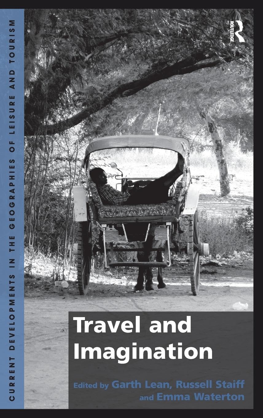 Travel and Imagination (Current Developments in the Geographies of Leisure and Tourism)