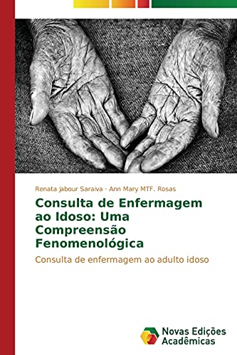 Consulta de Enfermagem ao Idoso: Uma Compreensão Fenomenológica: Consulta de enfermagem ao adulto idoso