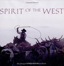 Spirit of the West: The Images of David R. Stoecklein