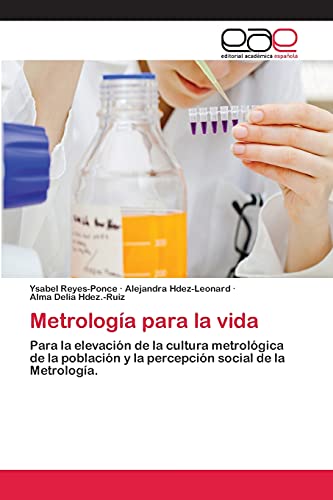 Metrología para la vida: Para la elevación de la cultura metrológica de la población y la percepción social de la Metrología.