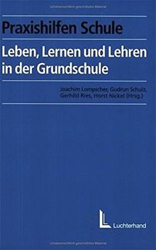 Leben, Lernen und Lehren in der Grundschule (Beltz Pädagogik)