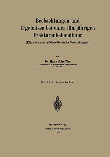 Beobachtungen Und Ergebnisse Bei Einer Fünfjährigen Frakturenbehandlung: Klinische und unfallmedizinische Feststellungen