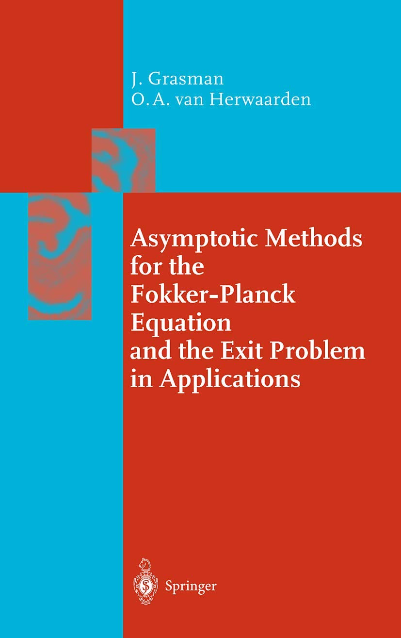 Asymptotic Methods for the Fokker-Planck Equation and the Exit Problem in Applications (Springer Series in Synergetics)