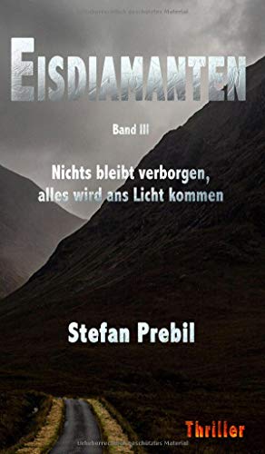 Eisdiamanten Trilogie Band 3: Nichts bleibt verborgen, alles wird ans Licht kommen