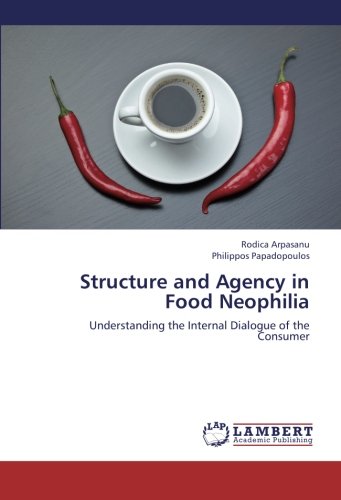 Structure and Agency in Food Neophilia: Understanding the Internal Dialogue of the Consumer