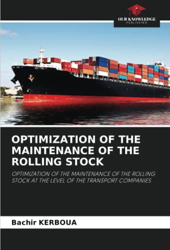 OPTIMIZATION OF THE MAINTENANCE OF THE ROLLING STOCK: OPTIMIZATION OF THE MAINTENANCE OF THE ROLLING STOCK AT THE LEVEL OF THE TRANSPORT COMPANIES