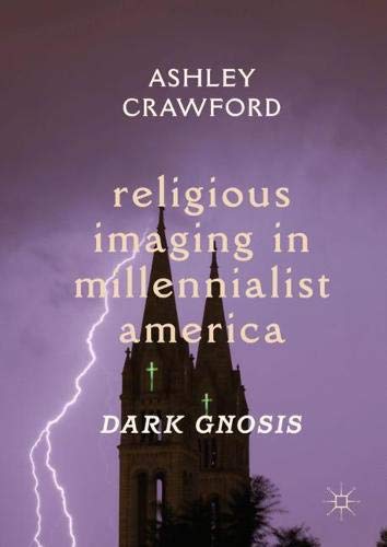 Religious Imaging in Millennialist America: Dark Gnosis