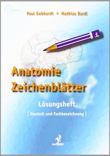 Anatomie Zeichenblätter. Lösungsheft: Deutsch und Fachbezeichnung