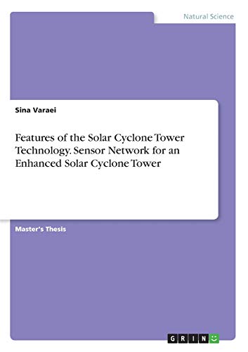 Features of the Solar Cyclone Tower Technology. Sensor Network for an Enhanced Solar Cyclone Tower: Magisterarbeit