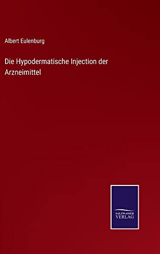 Die Hypodermatische Injection der Arzneimittel