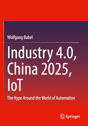 Industry 4.0, China 2025, IoT: The Hype Around the World of Automation