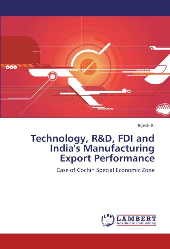 Technology, R&D, FDI and India's Manufacturing Export Performance: Case of Cochin Special Economic Zone