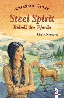 Steel Spirit - Rebell der Pferde: Creekside Story