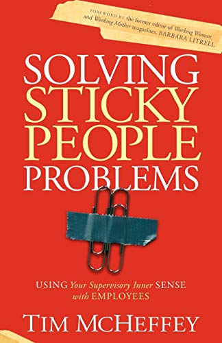 Solving Sticky People Problems: Using Your Supervisory Inner Sense with Employees