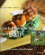 Eine kulinarische Reise nach Bali. Außergewöhnliche Rezepte und Serviervorschläge
