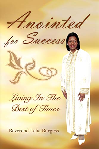 Anointed for Success: Living In The Best of Times