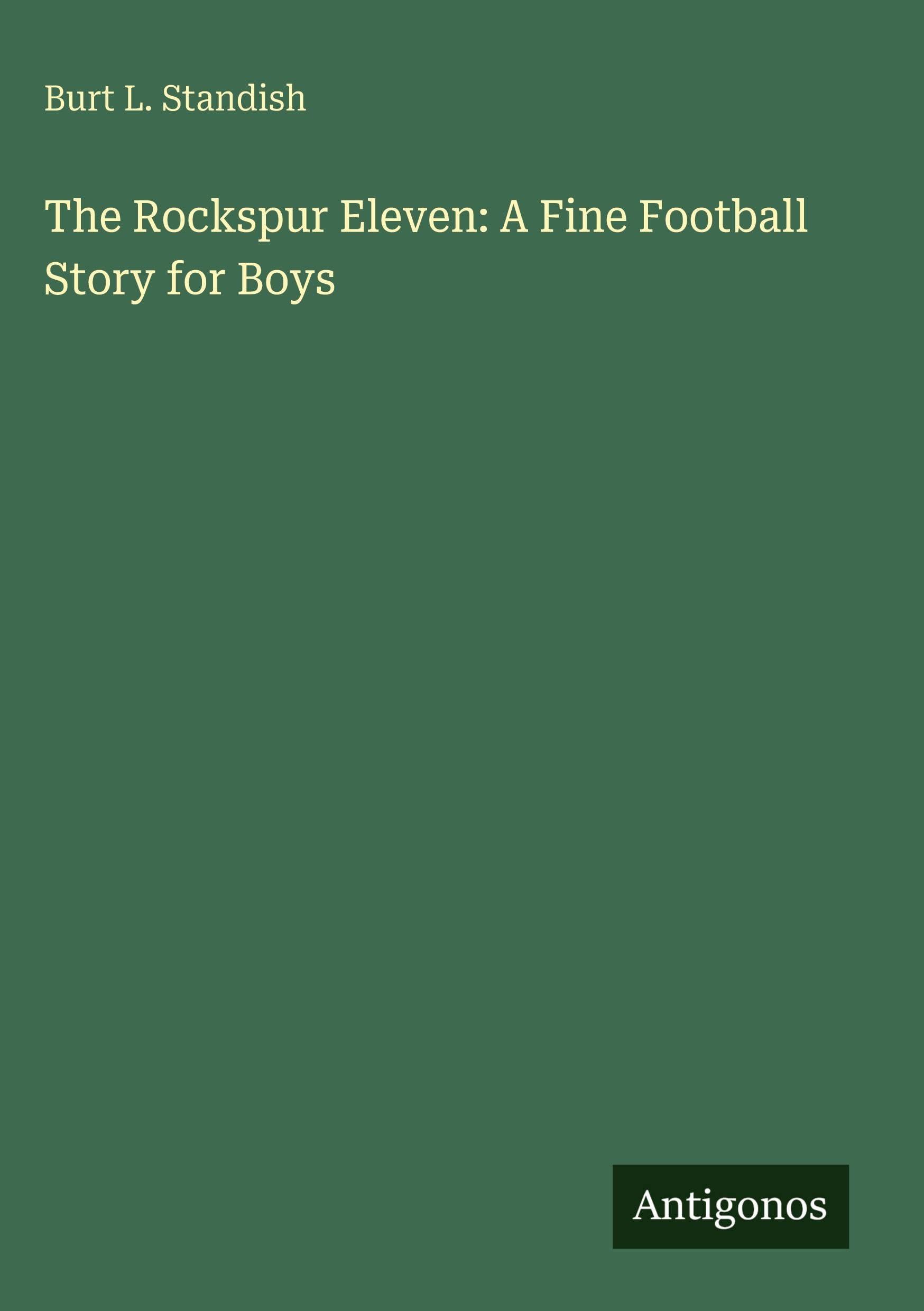 The Rockspur Eleven: A Fine Football Story for Boys