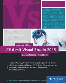 C# 6 mit Visual Studio 2015: Das umfassende Handbuch: Spracheinführung, Objektorientierung, Programmiertechniken