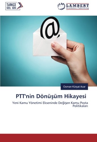 PTT'nin Dönüşüm Hikayesi: Yeni Kamu Yönetimi Ekseninde Değişen Kamu Posta Politikaları