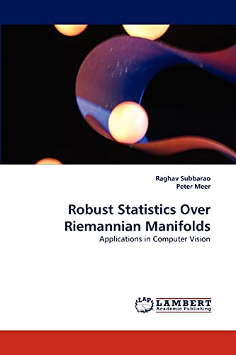 Robust Statistics Over Riemannian Manifolds: Applications in Computer Vision