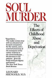 Soul Murder: The Effects of Childhood Abuse and Deprivation