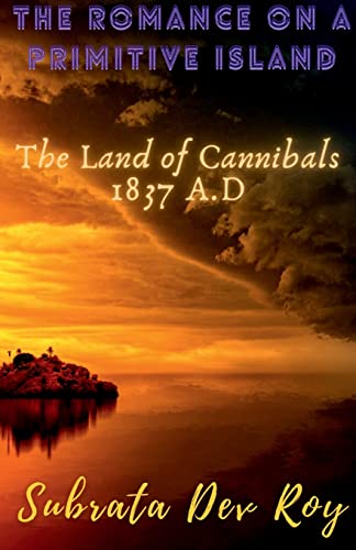 THE ROMANCE ON A PRIMITIVE ISLAND: The land of cannibals 1837 A.D